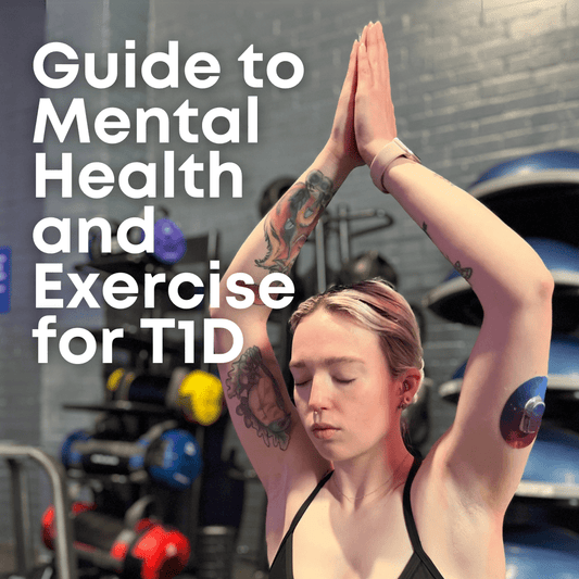 Guide to Mental Health and Exercise for Type One Diabetes - Type One Style