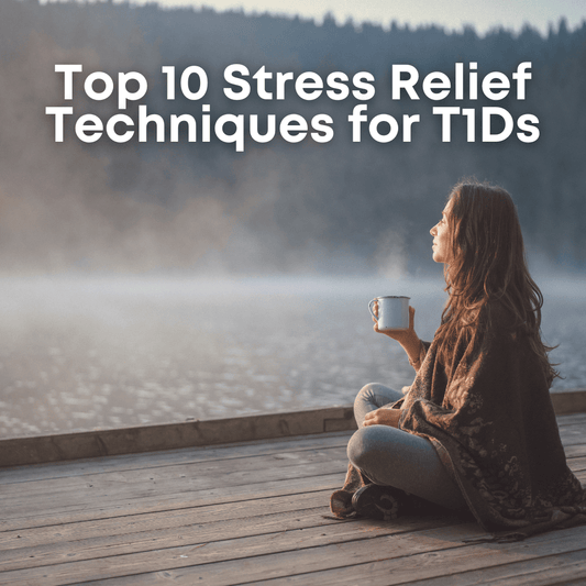 Top 10 Stress Relief Techniques for Type 1 Diabetes: Discovering Peace and Balance - Type One Style